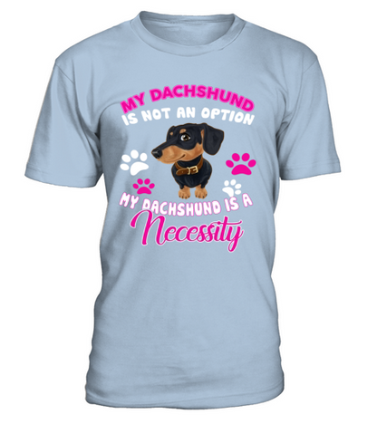 Dachshund Is A Necessity T-Shirt - Blue Sky