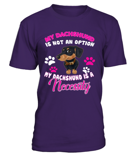 Dachshund Is A Necessity T-Shirt - Purple