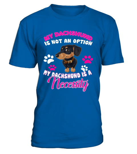 Dachshund Is A Necessity T-Shirt - Royal Blue