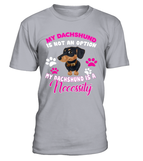 Dachshund Is A Necessity T-Shirt - Sport Grey