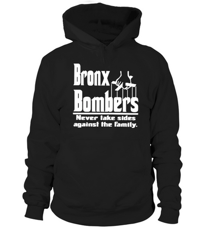 Bronx bombers never take sides against the family shirt Hoodie Unisex