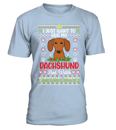 I Just Want To Hug My Dachshund And Watch T-Shirt - Blue Sky