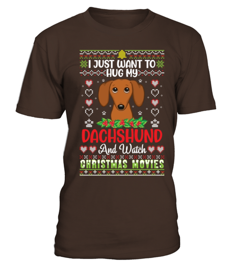 I Just Want To Hug My Dachshund And Watch T-Shirt - Dark Chocolate