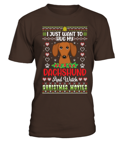 I Just Want To Hug My Dachshund And Watch T-Shirt - Dark Chocolate