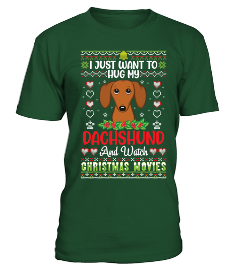 I Just Want To Hug My Dachshund And Watch T-Shirt - Green Bottle