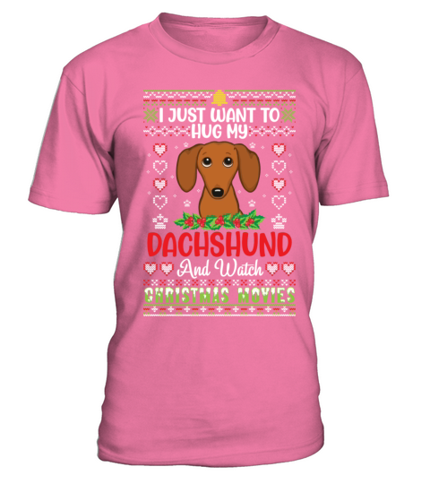 I Just Want To Hug My Dachshund And Watch T-Shirt - Pink Azalea