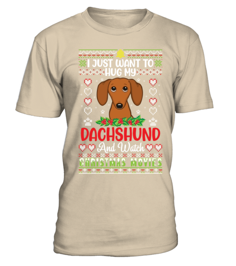 I Just Want To Hug My Dachshund And Watch T-Shirt - Sand