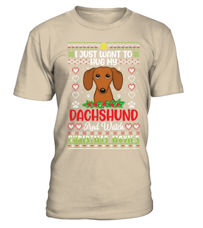 I Just Want To Hug My Dachshund And Watch T-Shirt - Sand