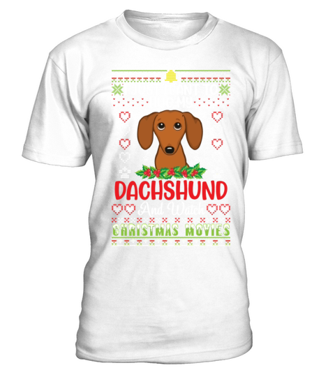 I Just Want To Hug My Dachshund And Watch T-Shirt - White