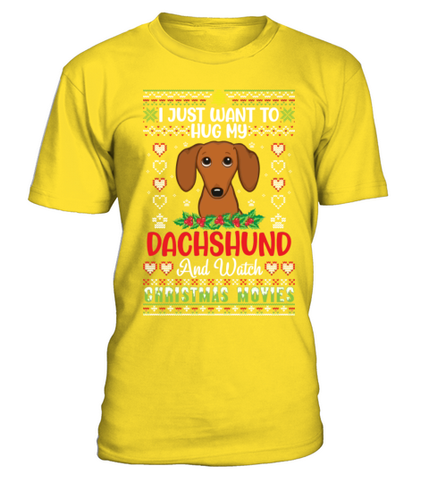 I Just Want To Hug My Dachshund And Watch T-Shirt - Yellow