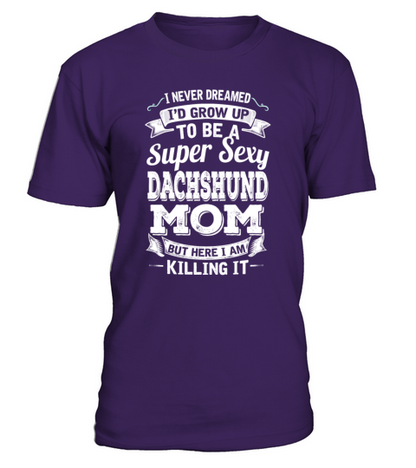 Id Grow Up To Be A Super Sexy Dachshund Mom T-Shirt - Purple