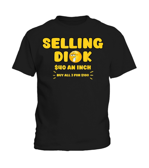Selling Dick Funny Adult Meme Humor for Men T Shirt Kids T-Shirt