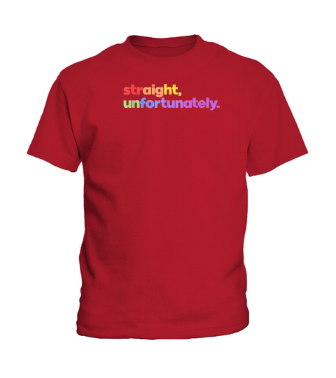 Straight Unfortunately Rainbow Pride Ally LGBTQ Gay T Shirt Kids T-Shirt