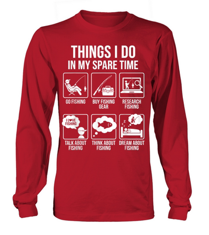 Things I Do in My Spare Time Funny Fishing Humor T Shirt Long sleeved Unisex