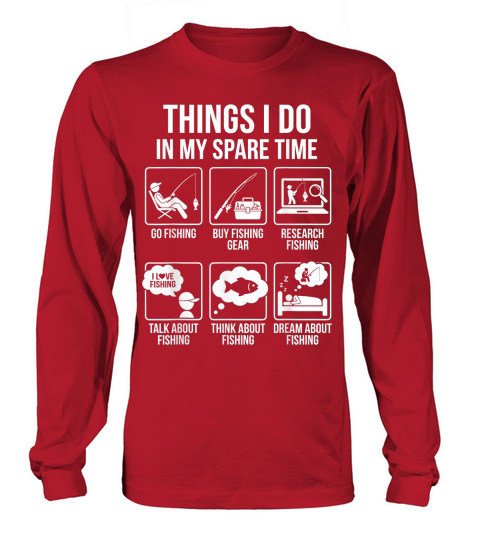 Things I Do in My Spare Time Funny Fishing Humor T Shirt Long sleeved Unisex