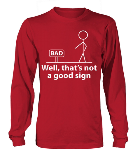 Well Thats Not A Good Sign Funny Shirt for Men Funny Graphic T Shirt Long sleeved Unisex