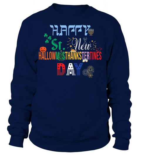 The Ultimate Holiday Shirt for a Funny & Happy Every Holiday T Shirt Sweatshirt Unisex