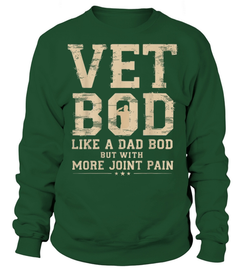 Vet BOD Like A Dad Bob But with More Join Pain Military Vet T Shirt Sweatshirt Unisex