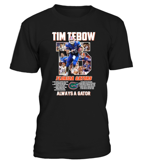 15 Tim Tebow Florida Gators always a gator signature shirt T-Shirt Unisex