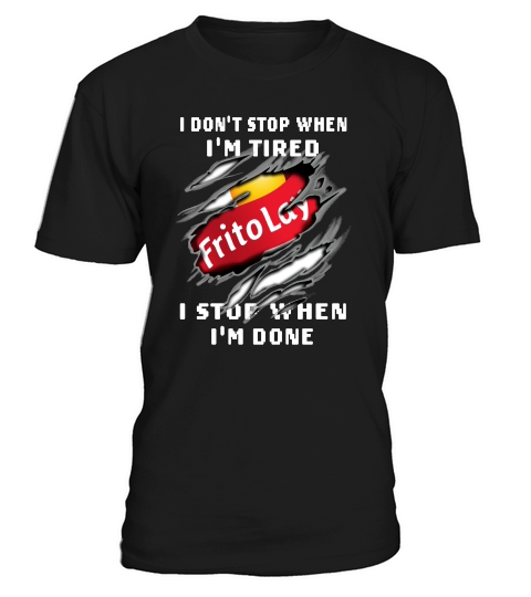 Frito Lay I Don’t Stop When I’m Tired I Stop When I’m Done T-Shirt Unisex