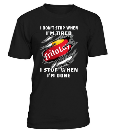 Frito Lay I Don’t Stop When I’m Tired I Stop When I’m Done T-Shirt Unisex
