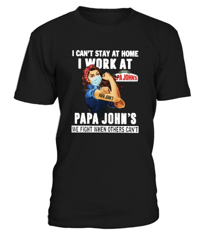 I WORK AT PAPA JOHNS T-Shirt Unisex