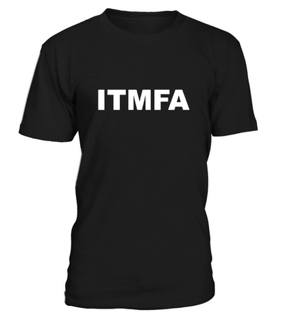 ITMFA Tee T-Shirt Unisex
