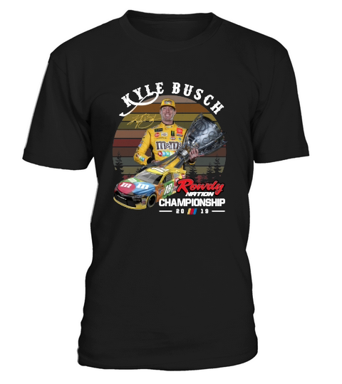 Kyle Busch signature Rowdy Nation Championship 2019 sunset shirt T-Shirt Unisex