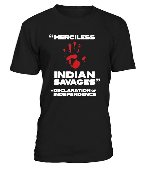 Merciless Indian Savages Declaration Of Independence Blood Hand T-Shirt Unisex