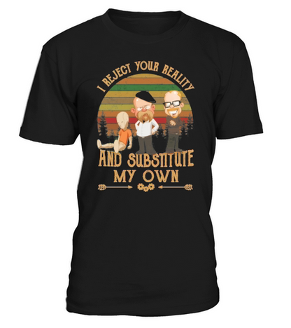 Mythbusters i reject your reality and substitute my own T-Shirt Unisex