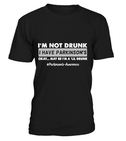Parkinsons Awareness i am not drunk T-Shirt Unisex