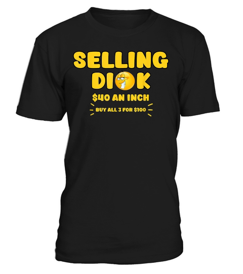Selling Dick Funny Adult Meme Humor for Men T Shirt T-Shirt Unisex