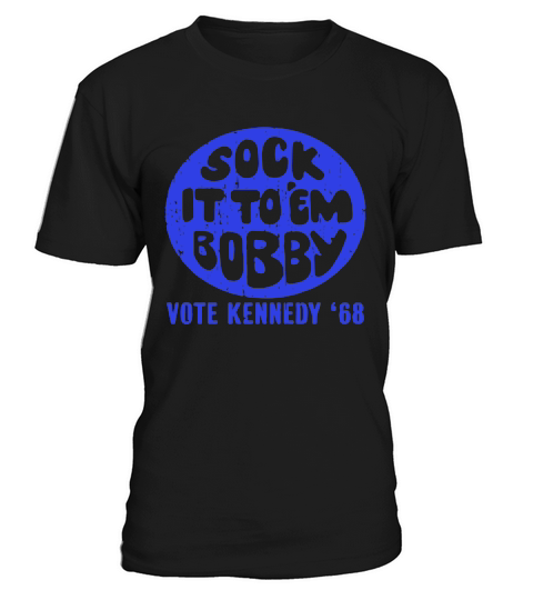 Sock it to em bobby vote kennedy 68 shirt T-Shirt Unisex