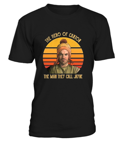 The Hero Of Canton The Man They Call Jayne Cobb T-Shirt Unisex