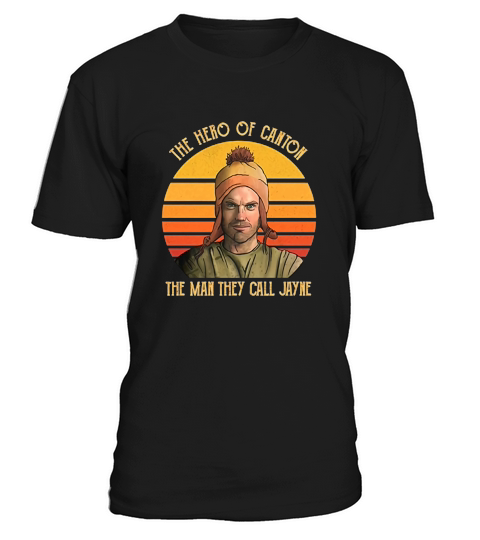 The Hero Of Canton The Man They Call Jayne Cobb T-Shirt Unisex