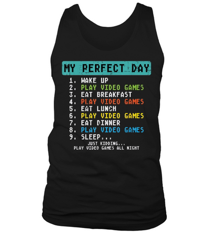 My Perfect Day Play Video Games Funny Gamer Men Boys Kids T Shirt Tank Top Unisex