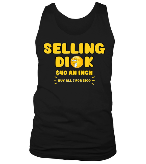 Selling Dick Funny Adult Meme Humor for Men T Shirt Tank Top Unisex