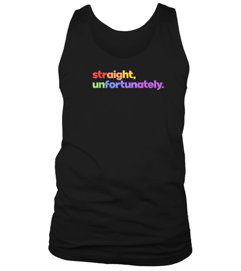 Straight Unfortunately Rainbow Pride Ally LGBTQ Gay T Shirt Tank Top Unisex
