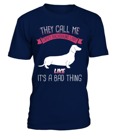 They Call Me Crazy Dachshund Lady Like Bad Thing T-Shirt - Navy