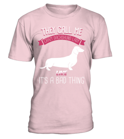 They Call Me Crazy Dachshund Lady Like Bad Thing T-Shirt - Pale Pink