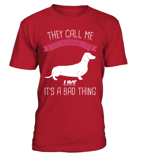 They Call Me Crazy Dachshund Lady Like Bad Thing T-Shirt - Red
