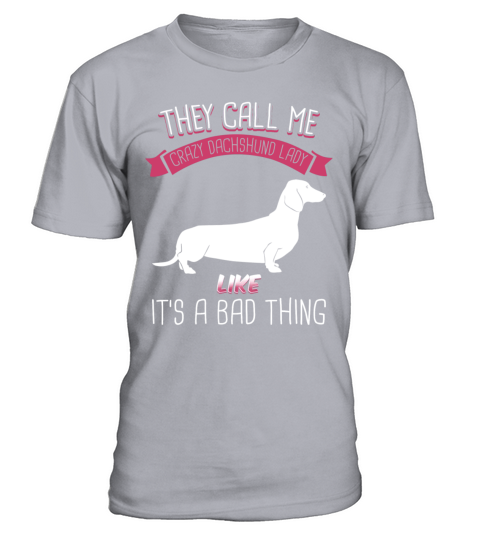 They Call Me Crazy Dachshund Lady Like Bad Thing T-Shirt - Sport Grey