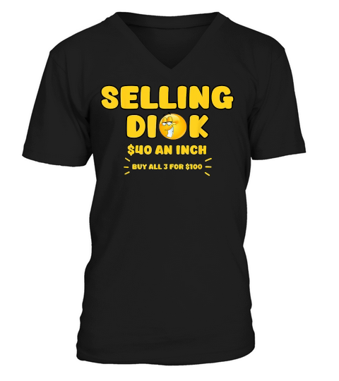 Selling Dick Funny Adult Meme Humor for Men T Shirt V-Neck T-shirt