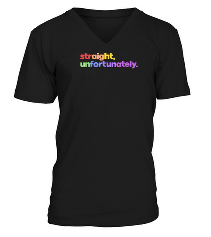 Straight Unfortunately Rainbow Pride Ally LGBTQ Gay T Shirt V-Neck T-shirt