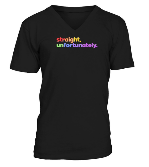 Straight Unfortunately Rainbow Pride Ally LGBTQ Gay T Shirt V-Neck T-shirt