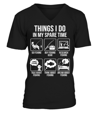 Things I Do in My Spare Time Funny Fishing Humor T Shirt V-Neck T-shirt