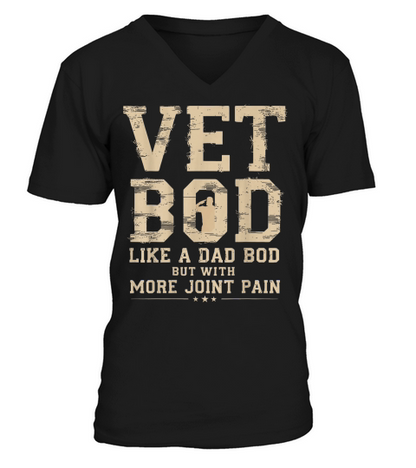 Vet BOD Like A Dad Bob But with More Join Pain Military Vet T Shirt V-Neck T-shirt