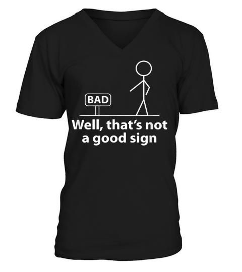 Well Thats Not A Good Sign Funny Shirt for Men Funny Graphic T Shirt V-Neck T-shirt