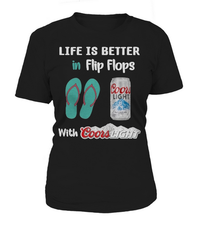 Life is better in Flip flops with Coors Light Women's T-Shirt