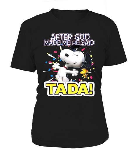 Snoopy after God made me said Tada Women's T-Shirt
